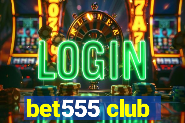 bet555 club